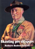 Kniha: Skauting pre chlapcov (Robert Baden-Powell). Slovenský skauting, 2004 Kniha: Skauting pre chlapcov (Robert Baden-Powell). Slovenský skauting, 2004
