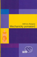 Kniha: Mechanický pomaranč (Anthony Burgess). Ikar, 2004 Kniha: Mechanický pomaranč (Anthony Burgess). Ikar, 2004