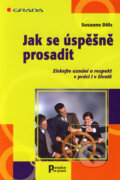 Kniha: Jak se úspěšně prosadit (Susanne Dölz). Grada, 2004 Kniha: Jak se úspěšně prosadit (Susanne Dölz). Grada, 2004