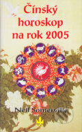 Kniha: Čínský horoskop na rok 2005 (Neil Somerville). Baronet, 2004 Kniha: Čínský horoskop na rok 2005 (Neil Somerville). Baronet, 2004