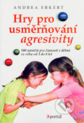 Hry pro usměrňování agresivity - Andrea Erkert, Portál, 2004