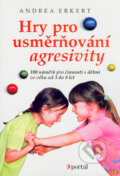 Kniha: Hry pro usměrňování agresivity (Andrea Erkert). Portál, 2004 Kniha: Hry pro usměrňování agresivity (Andrea Erkert). Portál, 2004