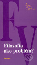 Kniha: Filozofia ako problém? (Kalligram). Kalligram, 2004 Kniha: Filozofia ako problém? (Kalligram). Kalligram, 2004