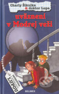 Kniha: Charly Šikulka & doktor Lupa - uväznení v Modrej veži (Gerit Kopietzová a Jörg Sommer). Belimex, 2004 Kniha: Charly Šikulka & doktor Lupa - uväznení v Modrej veži (Gerit Kopietzová a Jörg Sommer). Belimex, 2004