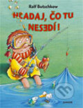 Kniha: Hľadaj, čo tu nesedí! (Ralf Butschkow). Fortuna Junior, 2004 Kniha: Hľadaj, čo tu nesedí! (Ralf Butschkow). Fortuna Junior, 2004