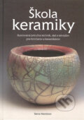 Kniha: Škola keramiky (Steve Mattison). Slovart, 2004 Kniha: Škola keramiky (Steve Mattison). Slovart, 2004