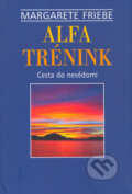 Kniha: Alfa-trénink (Margarete Friebe), 2004 Kniha: Alfa-trénink (Margarete Friebe), 2004