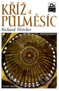 Kniha: Kříž a půlměsíc (Richard Fletcher). Mladá fronta, 2004 Kniha: Kříž a půlměsíc (Richard Fletcher). Mladá fronta, 2004