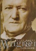Kniha: Wagner a filosofie (Bryan Magee). BB/art, 2004 Kniha: Wagner a filosofie (Bryan Magee). BB/art, 2004