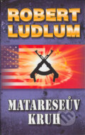 Kniha: Matareseův kruh (Robert Ludlum). Domino, 2004 Kniha: Matareseův kruh (Robert Ludlum). Domino, 2004