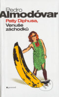 Kniha: Patty Diphusa, Venuše záchodků (Pedro Almodóvar). Garamond, 2004 Kniha: Patty Diphusa, Venuše záchodků (Pedro Almodóvar). Garamond, 2004