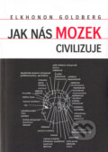 Kniha: Jak nás mozek civilizuje (Elkhonon Goldberg), 2004 Kniha: Jak nás mozek civilizuje (Elkhonon Goldberg), 2004