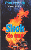 Kniha: Skok do tmy (Robert Westall). Slovenské pedagogické nakladateľstvo - Mladé letá, 2004 Kniha: Skok do tmy (Robert Westall). Slovenské pedagogické nakladateľstvo - Mladé letá, 2004