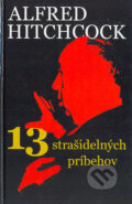 Kniha: 13 strašidelných príbehov (Alfred Hitchcock). Slovenský spisovateľ, 2004 Kniha: 13 strašidelných príbehov (Alfred Hitchcock). Slovenský spisovateľ, 2004