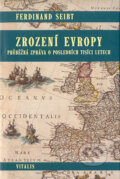 Kniha: Zrození Evropy (Ferdinand Seibt). Vitalis, 2004 Kniha: Zrození Evropy (Ferdinand Seibt). Vitalis, 2004
