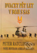 Kniha: Dvacet pět let v boji s SAS (Peter Ratcliffe). Deus, 2004 Kniha: Dvacet pět let v boji s SAS (Peter Ratcliffe). Deus, 2004