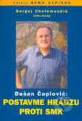 Kniha: Dušan Čaplovič: Postavme hrádzu proti SMK (Sergej Chelemendik). Slovanský dom, 2004 Kniha: Dušan Čaplovič: Postavme hrádzu proti SMK (Sergej Chelemendik). Slovanský dom, 2004
