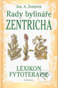 Kniha: Rady bylináře Zentricha (Josef A. Zentrich). Fontána, 2004 Kniha: Rady bylináře Zentricha (Josef A. Zentrich). Fontána, 2004