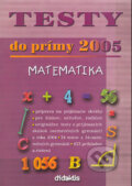 Kniha: Testy do prímy 2005 – matematika (Didaktis). Didaktis, 2004 Kniha: Testy do prímy 2005 – matematika (Didaktis). Didaktis, 2004