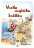 Kniha: Varila myšička kašičku (Vakát). Vakát, 2004 Kniha: Varila myšička kašičku (Vakát). Vakát, 2004