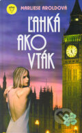 Kniha: Ľahká ako vták (Marliese Arold). Arkus, 2004 Kniha: Ľahká ako vták (Marliese Arold). Arkus, 2004