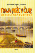 Kniha: Traja muži v člne, o psovi nehovoriac (Jerome Klapka Jerome), 2004 Kniha: Traja muži v člne, o psovi nehovoriac (Jerome Klapka Jerome), 2004
