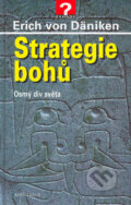 Kniha: Strategie bohů (Erich von Däniken). Knižní klub, 2004 Kniha: Strategie bohů (Erich von Däniken). Knižní klub, 2004
