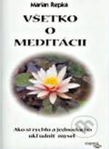 Kniha: Všetko o meditácii (Marian Repka). Espero, 2004 Kniha: Všetko o meditácii (Marian Repka). Espero, 2004