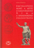 Encyklopedie bohů a mýtů starověkého Říma a Apeninského poloostrova - Bořek Neškudla, Libri, 2004