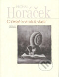 Kniha: O české krvi otců vlasti (Michal Horáček). Nakladatelství Lidové noviny, 2004 Kniha: O české krvi otců vlasti (Michal Horáček). Nakladatelství Lidové noviny, 2004