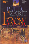 Kniha: Přijď zabít faraóna! (Wiliam Klein). Svoboda, 2004 Kniha: Přijď zabít faraóna! (Wiliam Klein). Svoboda, 2004