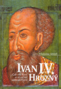 Kniha: Ivan IV. Hrozný (Wladyslaw Serczyk). Nakladatelství Lidové noviny, 2004 Kniha: Ivan IV. Hrozný (Wladyslaw Serczyk). Nakladatelství Lidové noviny, 2004