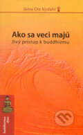 Kniha: Ako sa veci majú (Láma Ole Nydahl). Spoločnosť Diamantovej cesty, 2005 Kniha: Ako sa veci majú (Láma Ole Nydahl). Spoločnosť Diamantovej cesty, 2005