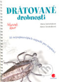 Kniha: Drátované drobnosti (Alena Samohýlová a Alena Vondrušková). Grada, 2004 Kniha: Drátované drobnosti (Alena Samohýlová a Alena Vondrušková). Grada, 2004