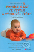 Kniha: Prvních 6 let ve vývoji a výchově dítěte (Zdeněk Matějček), 2006 Kniha: Prvních 6 let ve vývoji a výchově dítěte (Zdeněk Matějček), 2006