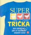 Kniha: Super trička (Chris Rankin). Alpress, 2004 Kniha: Super trička (Chris Rankin). Alpress, 2004