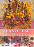 Kniha: Aranžujeme sušené květiny (Anne Ballard). Alpress, 2004 Kniha: Aranžujeme sušené květiny (Anne Ballard). Alpress, 2004