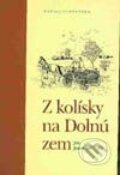 Kniha: Z kolísky na dolnú zem (Ján Jančovic). Vydavateľstvo Matice slovenskej, 2004 Kniha: Z kolísky na dolnú zem (Ján Jančovic). Vydavateľstvo Matice slovenskej, 2004