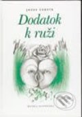 Dodatok k ruži - Jozef Čertík, Vydavateľstvo Matice slovenskej, 2004