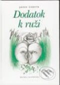 Kniha: Dodatok k ruži (Jozef Čertík). Vydavateľstvo Matice slovenskej, 2004 Kniha: Dodatok k ruži (Jozef Čertík). Vydavateľstvo Matice slovenskej, 2004