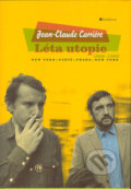 Kniha: Léta utopie (Jean-Claude Cariére). Bookman, 2004 Kniha: Léta utopie (Jean-Claude Cariére). Bookman, 2004