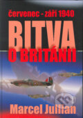 Kniha: Bitva o Británii červenec-září 1940 (Marcel Jullian). Naše vojsko CZ, 2004 Kniha: Bitva o Británii červenec-září 1940 (Marcel Jullian). Naše vojsko CZ, 2004