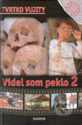 Kniha: Videl som peklo 2 (Tvrtko Vujity). Talentum, 2004 Kniha: Videl som peklo 2 (Tvrtko Vujity). Talentum, 2004