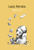 Kniha: Mám sa (Laco Kerata). L.C.A., 2004 Kniha: Mám sa (Laco Kerata). L.C.A., 2004