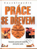 Kniha: Práce se dřevem (Columbus). Columbus, 2004 Kniha: Práce se dřevem (Columbus). Columbus, 2004
