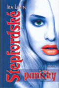 Kniha: Stepfordské paničky (Ira Levin). Motýľ, 2004 Kniha: Stepfordské paničky (Ira Levin). Motýľ, 2004