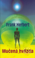 Kniha: Mučená hvězda (Frank Herbert), 2004 Kniha: Mučená hvězda (Frank Herbert), 2004