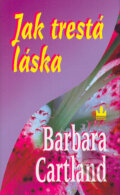 Kniha: Jak trestá láska (Barbara Cartland). Baronet, 2004 Kniha: Jak trestá láska (Barbara Cartland). Baronet, 2004