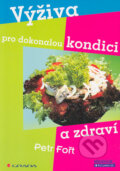 Kniha: Výživa pro dokonalou kondici a zdraví (Petr Fořt). Grada, 2004 Kniha: Výživa pro dokonalou kondici a zdraví (Petr Fořt). Grada, 2004