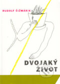 Kniha: Dvojaký život (Rudolf Čižmárik). Q111, 2004 Kniha: Dvojaký život (Rudolf Čižmárik). Q111, 2004
